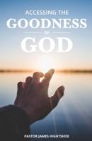 Accessing The Goodness Of God