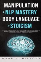 Manipulation + Nlp Mastery + Body Language + Stoicism
