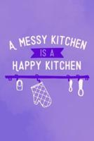 A Messy Kitchen Is A Happy Kitchen