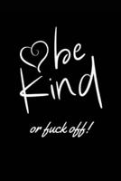 Be Kind or Fuck Off