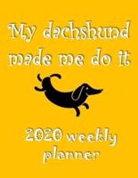 My Dachshund Made Me Do It 2020 Weekly Planner