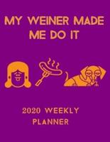 My Weiner Made Me Do It 2020 Weekly Planner