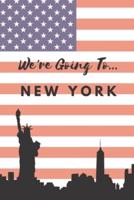 We're Going To New York