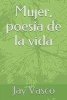 Mujer, Poesía De La Vida