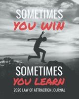 Sometimes You Win Sometimes You Learn - 2020 Law Of Attraction Journal