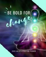 Be Bold For Change - 2020 Law Of Attraction Planner