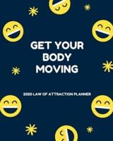 Get Your Body Moving - 2020 Law Of Attraction Planner