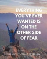 Everything You Ever Wanted Is On The Other Side Of Fear - 2020 Law Of Attraction Journal