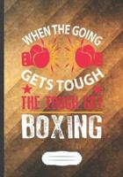 When the Going Gets Tough the Tough Get Boxing