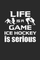 Life Is a Game Icehockey Is Serious