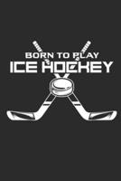 Born to Play Ice Hockey