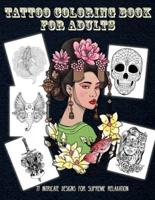 Tattoo Coloring Book for Adults 77 Intricate Designs for Supreme Relaxation