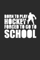 Born to Play Hockey Forced to Go to School