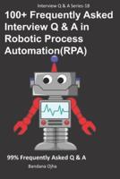 100+ Frequently Asked Interview Q & A in Robotic Process Automation (RPA)