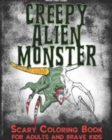 Creepy Alien Monster Scary Coloring Book for Adults and Brave Kids