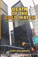 Death of the Gold Watch - The Rise of the Gig Workforce