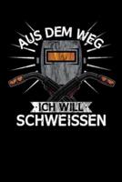 Aus Dem Weg Ich Will Schweissen