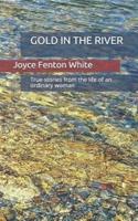 GOLD IN THE RIVER: True stories from the life of an ordinary woman