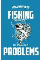 I Just Want To Go Fishing And Ignore All My Adult Problems