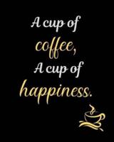 A Cup of Coffee, A Cup of Happiness.