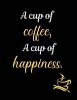 A Cup of Coffee, A Cup of Happiness.