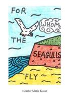 For Whom the Seagulls Fly