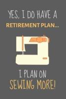 Yes, I Do Have a Retirement Plan... I Plan on Sewing More!