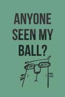 Anyone Seen My Ball? Golf Scorecard Log Book