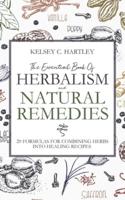 The Essential Book Of Herbalism And Natural Remedies