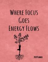 Where Focus Goes Enery Flows 2020 Planner