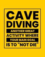 Cave Diving Another Great Activity Where Your Main Goal Is to Not Die