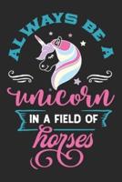 Always Be a Unicorn in a Field of Horses
