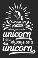 Always Be Yourself Unless You Can Be Unicorn