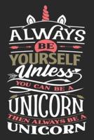 Always Be Yourself Unless You Can Be Unicorn