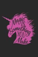 Magic Is Something You Make
