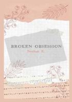 Broken Obsession