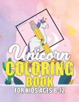 Unicorn Coloring Book for Kids Ages 8-12