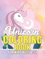 Unicorn Coloring Book for Kids Ages 8-12