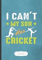 I Can'T My Son Has Cricket