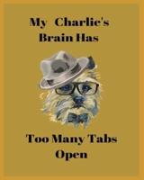 My Charlie's Brain Has Too Many Tabs Open