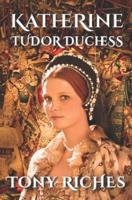 Katherine - Tudor Duchess
