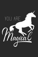 You Are Magical (Unicorn Journal Notebook)