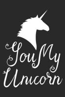 You My Unicorn (Unicorn Journal Notebook)