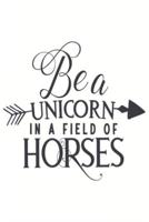 Be a Unicorn in a Field of Horses