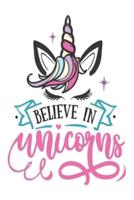 Believe in Unicorns (Unicorn Journal Notebook)