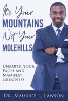 It's Your Mountains Not Your Molehills