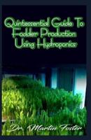 Quintessential Guide To Fodder Production Using Hydroponics
