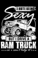 I Hate Being Sexy but I Drive a Ram Truck So I Can't Help It