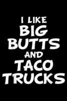 I Like Big Butts And Taco Trucks