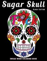 Sugar Skull Black Edition Swear Word Coloring Book